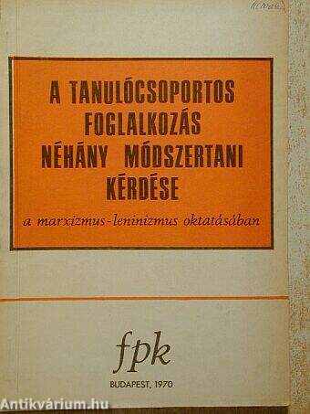 A tanulócsoportos foglalkozás néhány módszertani kérdése a marxizmus-leninizmus oktatásában