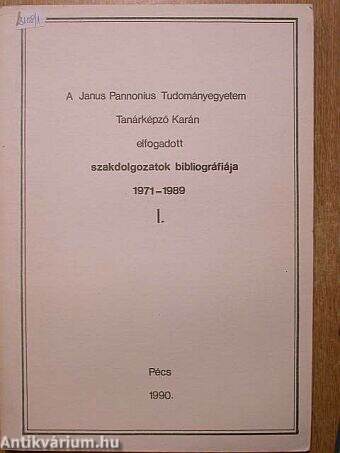 A Janus Pannonius Tudományegyetem Tanárképző Karán elfogadott szakdolgozatok bibliográfiája I-III.