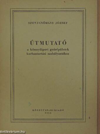 Útmutató a könnyűipari gyárépületek karbantartási szabályzatához