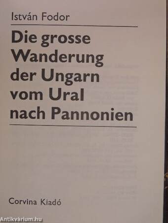 Die große Wanderung der Ungarn vom Ural nach Pannonien