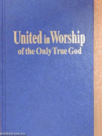 United in Worship of the Only True God