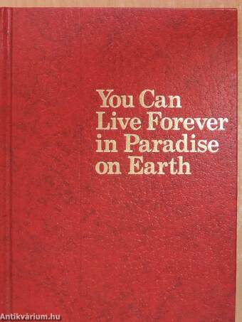 You Can Live Forever in Paradise on Earth