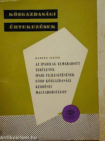 Az iparilag elmaradott területek ipari fejlesztésének főbb közgazdasági kérdései Magyarországon