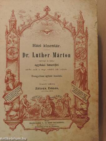 Dr. Luther Márton vasárnapi és ünnepi egyházi beszédei minden rendü és rangu családok lelki épülésére