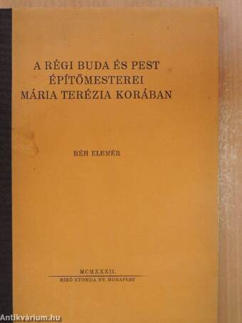 A régi Buda és Pest építőmesterei Mária Terézia korában