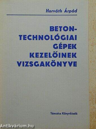 Betontechnológiai gépek kezelőinek vizsgakönyve