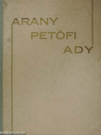 Arany János, Petőfi Sándor, Ady Endre