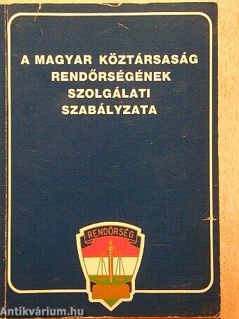 A Magyar Köztársaság rendőrségének Szolgálati Szabályzata