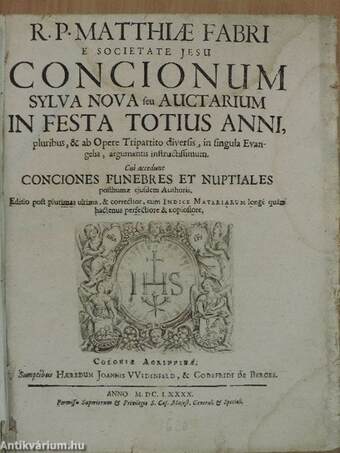 R. P. Matthiae Fabri e Societate Jesu Concionum/R. P. Matthiae Fabri e Societate Iesv Conciones funebres et nuptiales