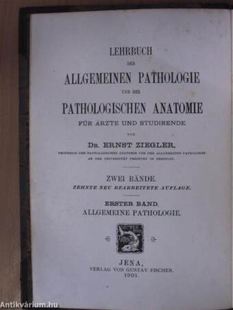 Lehrbuch der Allgemeinen Pathologie und der Pathologischen Anatomie für Ärzte und Studirende I-II.