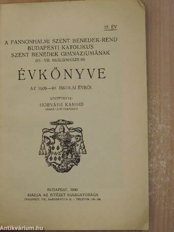 A Pannonhalmi Szent Benedek-rend Budapesti Katolikus Szent Benedek Gimnáziumának (VI-VIII. Reálgimnázium) Évkönyve az 1939-40. iskolai évről