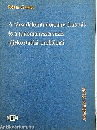 A társadalomtudományi kutatás és a tudományszervezés tájékoztatási problémái