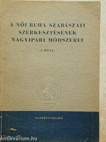 A női ruha szabászati szerkesztésének nagyipari módszerei I.