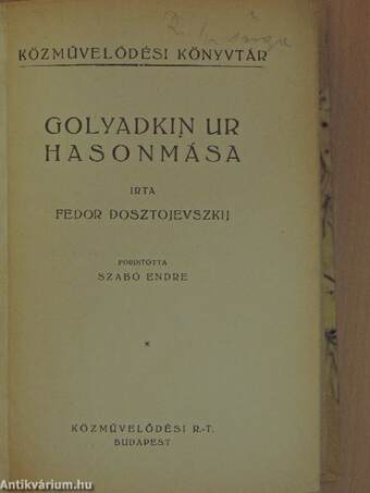 Golyadkin ur hasonmása/A nagyváros homályából/Emlékiratok a holtak házából I-II.