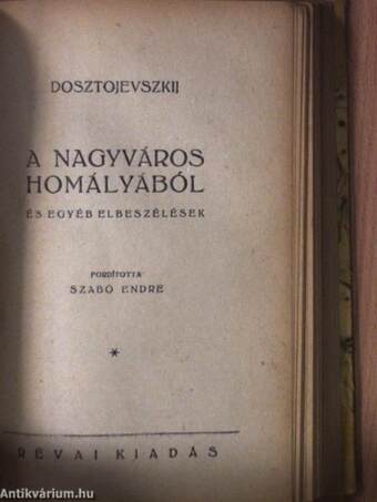 Golyadkin ur hasonmása/A nagyváros homályából/Emlékiratok a holtak házából I-II.