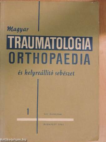 Magyar Traumatológia, Orthopaedia és Helyreállító Sebészet 1965/1.