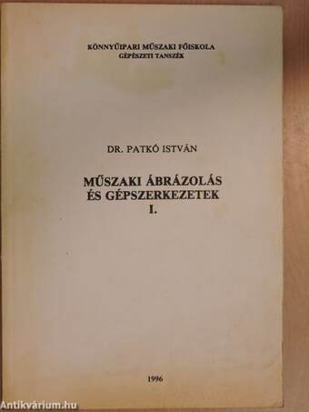 Műszaki ábrázolás és gépszerkezetek I.