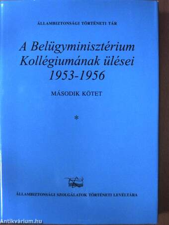 A Belügyminisztérium Kollégiumának ülései 1953-1956. 2/I. (töredék)
