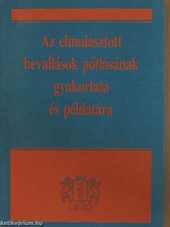 Az elmulasztott bevallások pótlásának gyakorlata és példatára