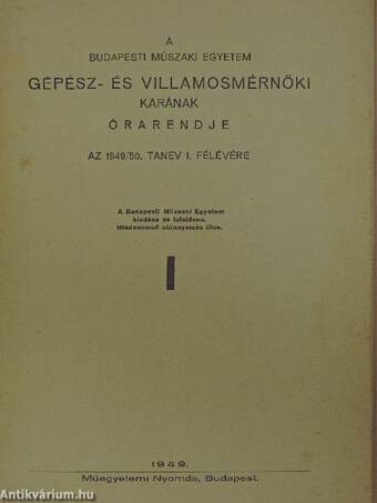 A Budapesti Műszaki Egyetem Gépész- és Villamosmérnöki Karának órarendje az 1949/50. tanév I. és II. félévére I-II.