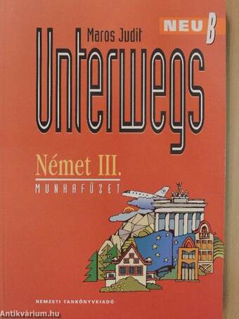 Unterwegs Neu B - Német III. munkafüzet