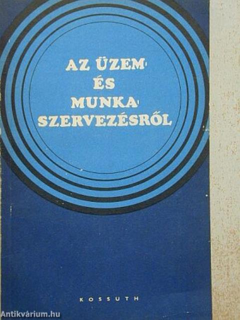 Az üzem- és munkaszervezésről