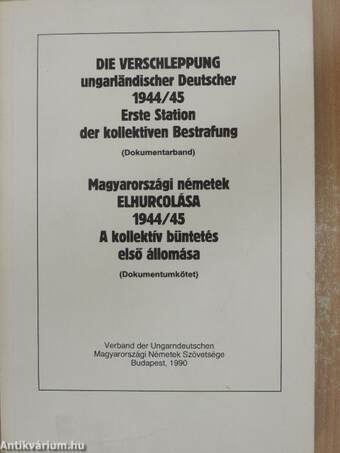 Magyarországi németek elhurcolása 1944/45-A kollektív büntetés első állomása/Die verschleppung ungar