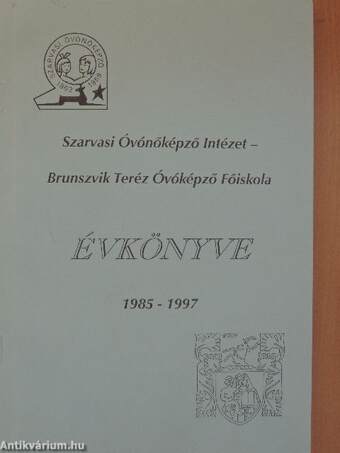 Szarvasi Óvónőképző Intézet - Brunszvik Teréz Óvóképző Főiskola Évkönyve 1985-1997