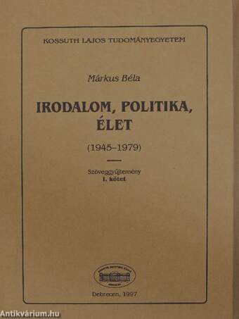 Irodalom, politika, élet I-II.