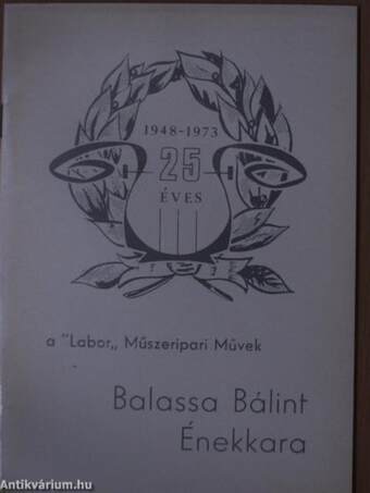 Az esztergomi Labor Műszeripari Művek Balassa Bálint Énekkarának évkönyve 1948-1973