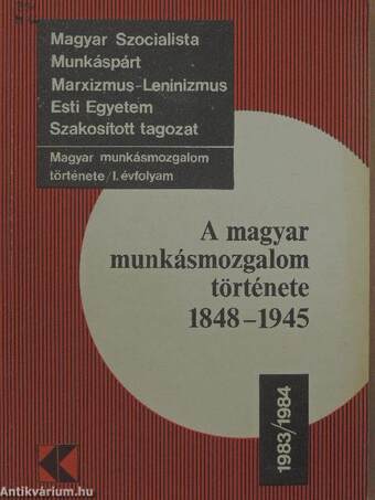 A magyar munkásmozgalom története 1848-1945