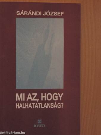 Mi az, hogy halhatatlanság?