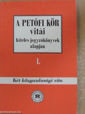 A Petőfi Kör vitái hiteles jegyzőkönyvek alapján I.