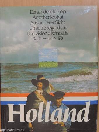 Een andere kijk op Holland/Another look at Holland/Aus anderer Sicht Holland/Un autre regard sur Holland/Una visión distinta de Holland