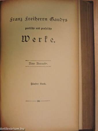 Franz Freiherrn von Gaudys poetische und prosaische Werke I-V. (gótbetűs)