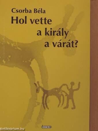 Hol vette a király a várát?