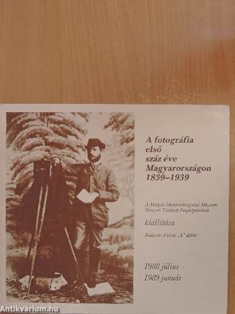 A fotográfia első száz éve Magyarországon 1839-1939