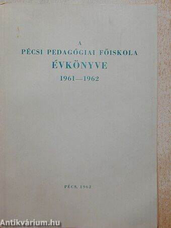 A Pécsi Pedagógiai Főiskola évkönyve 1961-1962