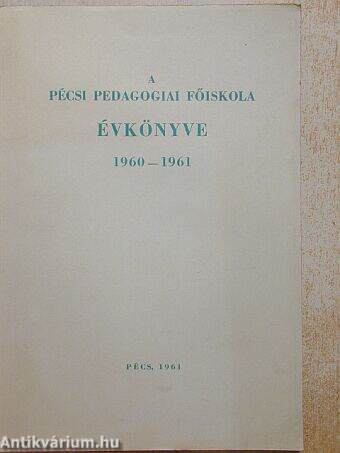 A Pécsi Pedagógiai Főiskola évkönyve 1960-1961