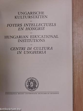 Ungarische Kulturstätten/Foyers Intellectuels en Hongrie/Hungarian Educational Institutions/Centri di Cultura in Ungheria