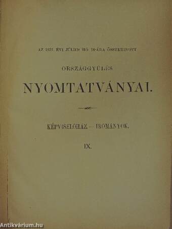 Az 1931. évi július hó 18-ára összehivott országgyűlés képviselőházának irományai IX. (rossz állapotú)