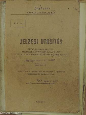 Jelzési utasítás olyan vasutak részére, amelyeken a forgalmi szolgálatot a MÁV F. 2. sz. forgalmi utasítása szerint végzik (rossz állapotú)