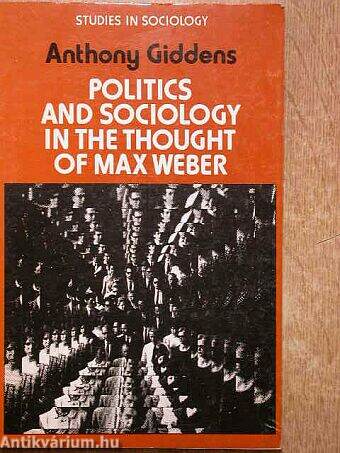 Politics and Sociology in the thought of Max Weber