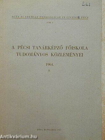 A Pécsi Tanárképző Főiskola Tudományos Közleményei 1964.