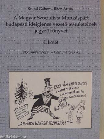 A Magyar Szocialista Munkáspárt budapesti ideiglenes vezető testületeinek jegyzőkönyvei I-II.