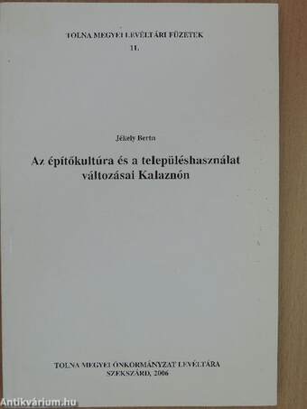 Az építőkultúra és a településhasználat változásai Kalaznón