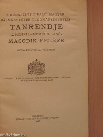 A Budapesti Királyi Magyar Pázmány Péter Tudományegyetem tanrendje az MCMXLI-MCMXLII. tanév második felére