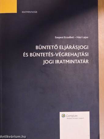 Büntető eljárásjogi és büntetés-végrehajtási jogi iratmintatár