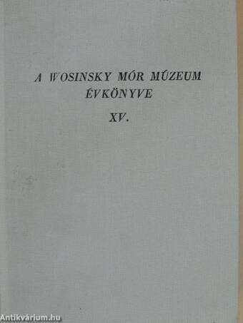 A Wosinsky Mór Múzeum évkönyve XV.