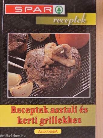 Receptek asztali és kerti grillekhez